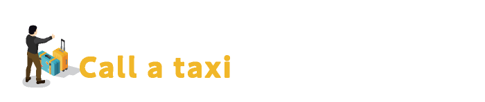 Call a taxi タクシーを呼ぶ
